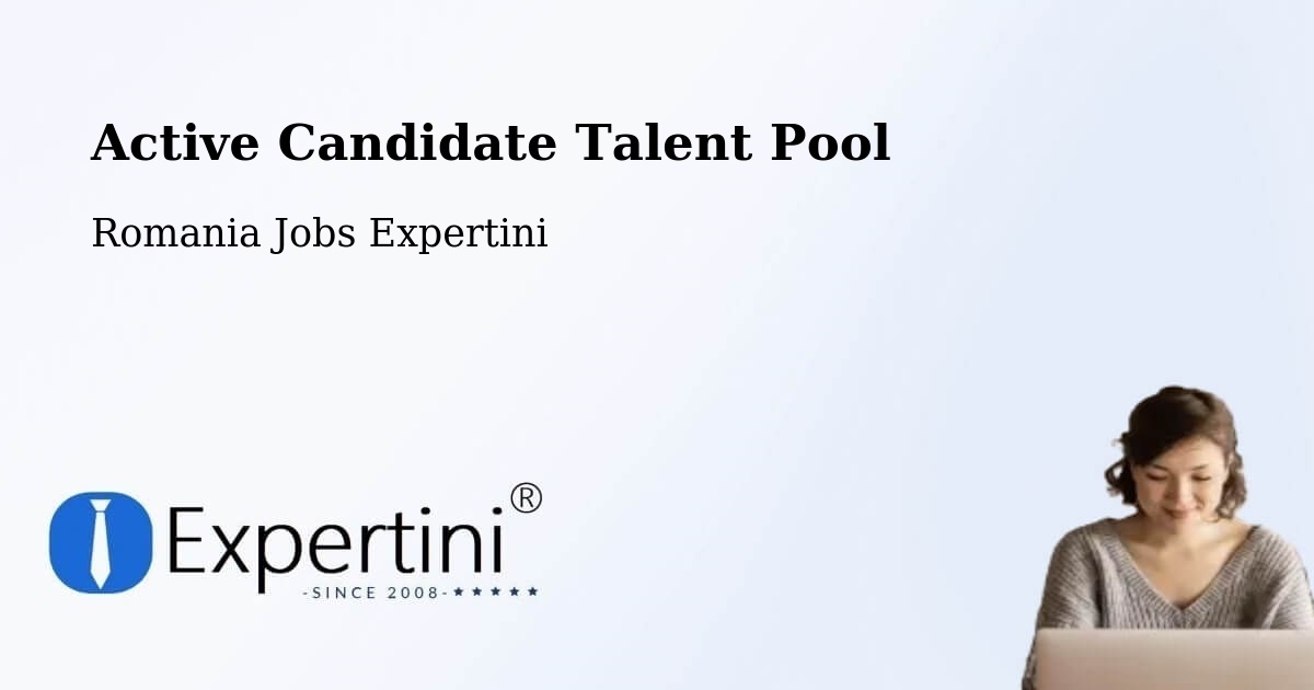 Active Candidate Talent Pool – Coţuşca - Romania Jobs Expertini