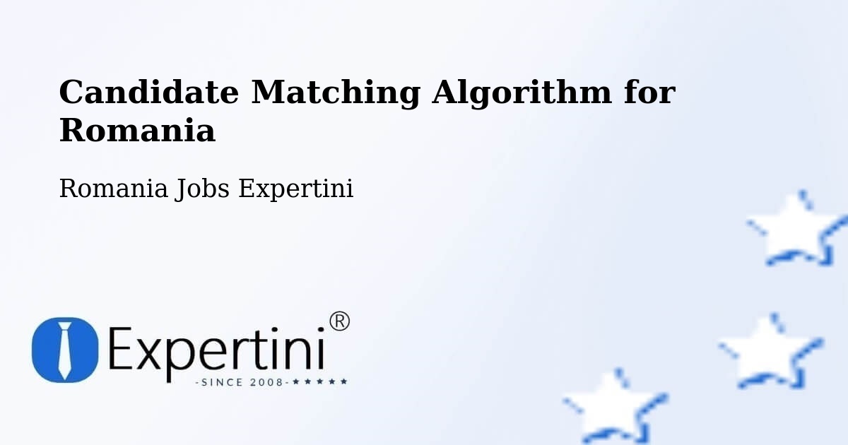 Candidate Matching Algorithm Overview – Coţuşca - Romania Jobs Expertini