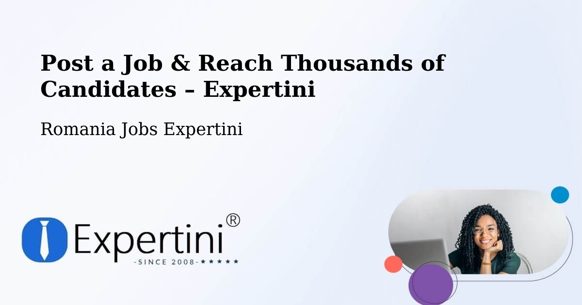 Post a Job in Coţuşca – Hire the Right Talent - Coţuşca, Romania Jobs Expertini