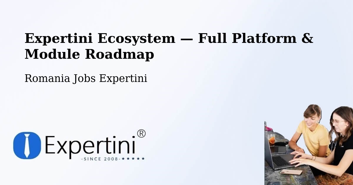 Expertini Ecosystem — Full Platform & Module Roadmap – Coţuşca