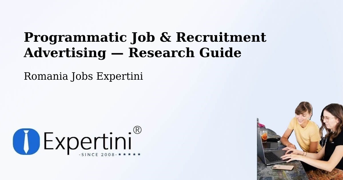 Programmatic Job & Recruitment Advertising — Research Guide – Coţuşca