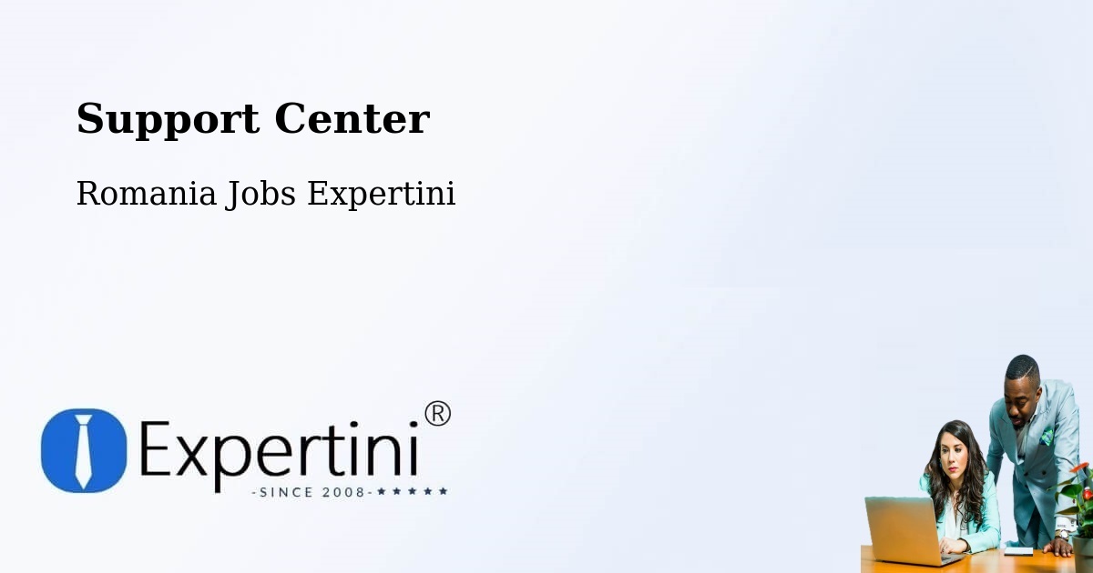 Support Services – Coţuşca - Romania Jobs Expertini