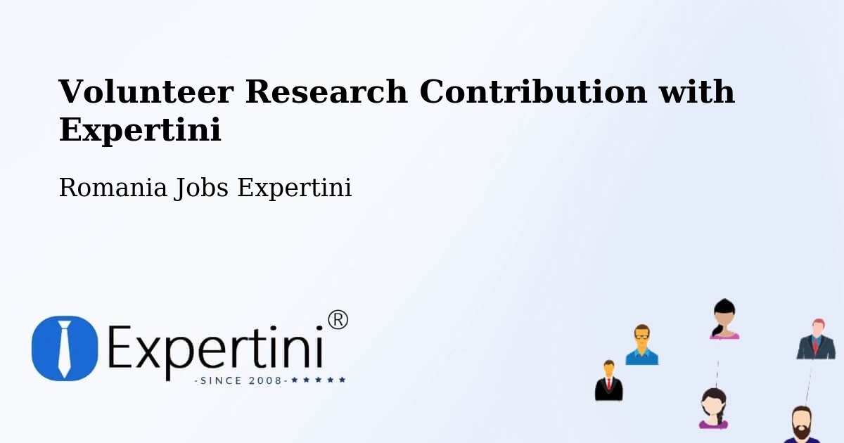 Volunteer Research Contribution Program – Coţuşca - Romania Jobs Expertini